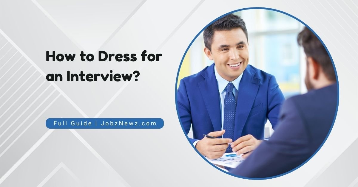 How to Dress for an Interview?