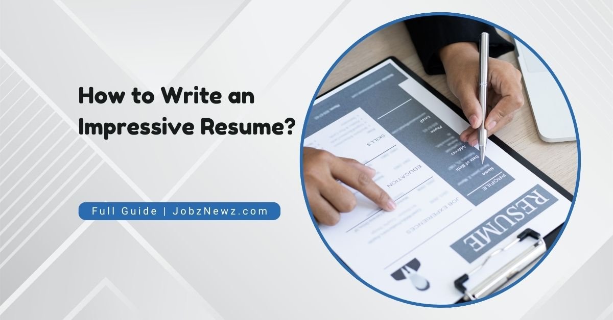 How to Write an Impressive Resume?