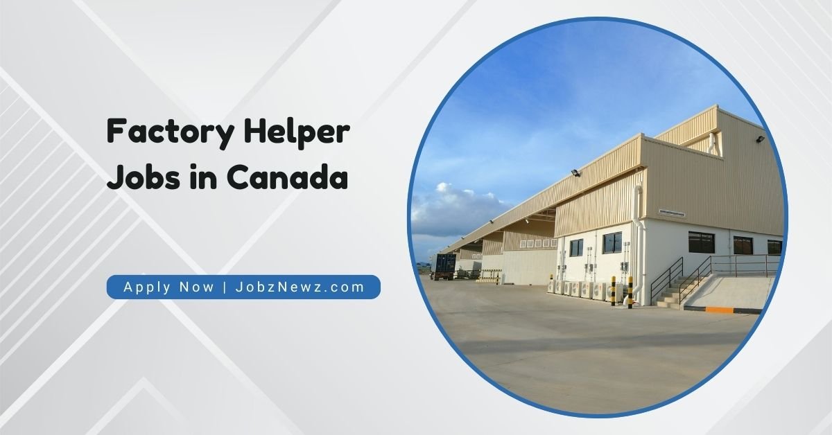 Factory Helper Jobs in Canada